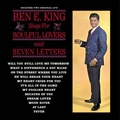 BEN E. KING / ベン・E・キング / SINGS FOR SOULFUL LOVERS + SEVEN LETTERS