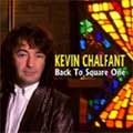 KEVIN CHALFANT / BACK TO SQUARE ONE