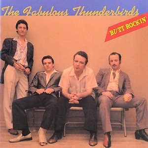 FABULOUS THUNDERBIRDS / ファビュラス・サンダーバーズ / BUTT ROCKIN'
