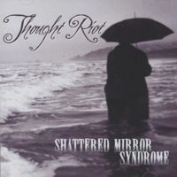THOUGHT RIOT / ソウトライオット / SHATTERED MIRROR SYNDROME