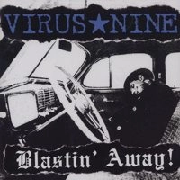 VIRUS NINE / ウイルスナイン / BLASTIN' AWAY!