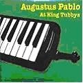 AUGUSTUS PABLO / オーガスタス・パブロ / AT KING TUBBYS