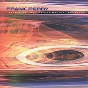 FRANK PERRY / フランクペリー / TEMPLE OF THE ANCIENT MAGICAL PRESENCE