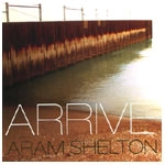 ARAM SHELTON / ARRIVE