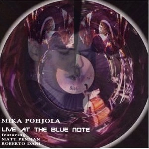 MIKA POHJOLA / ミカ・ポーヒョラ / LIVE AT THE BLUE NOTE