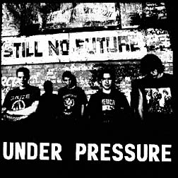 UNDER PRESSURE / アンダープレジャー / STILL NO FUTURE
