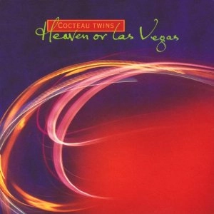 COCTEAU TWINS / コクトー・ツインズ / HEAVEN OR LAS VEGAS