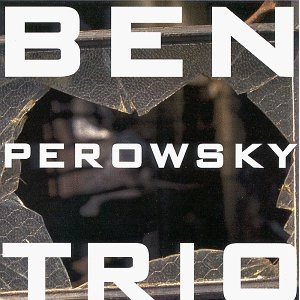 BEN PEROWSKY / ベン・ペロウスキー / BEN PEROWSKY TRIO