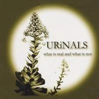 URINALS / ユリナルズ / WHAT IS REAL AND WHAT IS NOT