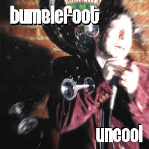 RON THAL(BUMBLEFOOT) / ロン・サール / UNCOOL