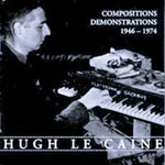 HUGH LE CAINE / ヒュー・ル・ケイン / COMPOSITIONS DEMONSTRATIONS 1946-74