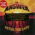 ANSWER / ジ・アンサー(METAL) / NEVER TOO LATE(CD DVD)