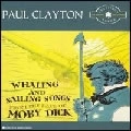 PAUL CLAYTON / ポール・クレイトン / WHALING AND SAILING SONGS