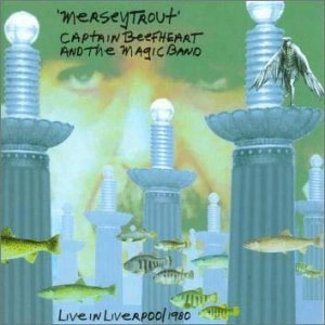 CAPTAIN BEEFHEART (& HIS MAGIC BAND) / キャプテン・ビーフハート / MERSEY TROUT (LIVE IN LIVERPOOL 1980)