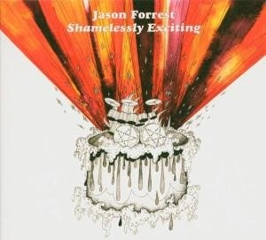 JASON FORREST / ジェイソン・フォレスト / SHAMELESSLY EXCITING