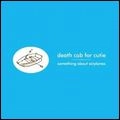 DEATH CAB FOR CUTIE / デス・キャブ・フォー・キューティー / SOMETHING ABOUT AIRPLANES DELUXE EDITION