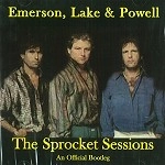 EMERSON, LAKE & POWELL / エマーソン・レイク・アンド・パウエル / THE SPROCKET SESSIONS AN OFFICIAL BOOTLEG