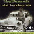 V.A.(HOOD DREAMS) / HOOD DREAMS VOL.1 - WHAT CHANCE HAS A MAN