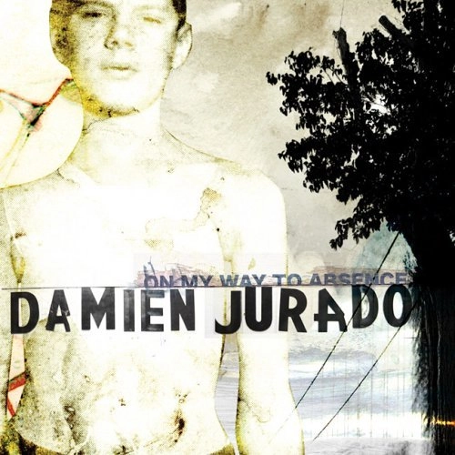 DAMIEN JURADO / ダミアン・ジュラード / ON MY WAY TO ABSENCE