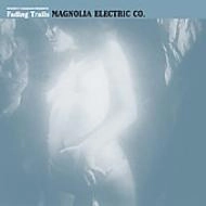 MAGNOLIA ELECTRIC CO. / FADING TRAILS