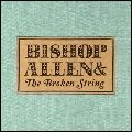 BISHOP ALLEN / ビショップ・アレン / BROKEN STRING