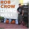 ROB CROW / ロブ・クロウ / LIVING WELL
