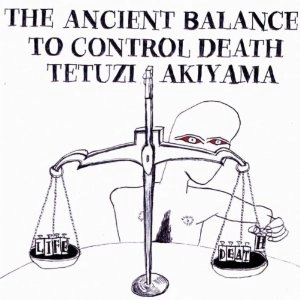 TETUZI AKIYAMA / 秋山徹次 / THE ANCIENT BATTLE TO CONTROL 