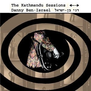 DANNY BEN-ISRAEL / KATHMANDU SESSIONS