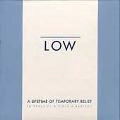 LOW / ロウ / LIFETIME OF TEMPORARY REFIEF : 10 YEARS OF