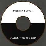 HENRY FLYNT / ヘンリー・フリント / NEW AMERICAN ETHNIC MUSIC VOLUME 4: ASCENT TO THE SUN