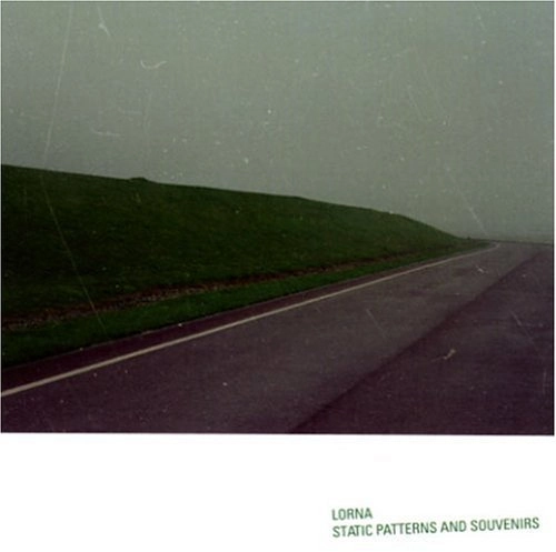 LORNA / ローナ / STATIC PATTERNS AND SOUVENIRS