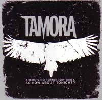 TAMORA / タモラ / THERE'S NO TOMORROW BABY