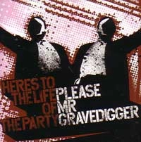 PLEASE MR GRAVEDIGGER / プリーズミスターグレイヴディッガー / HERES TO THE LIFE OF THE PARTY
