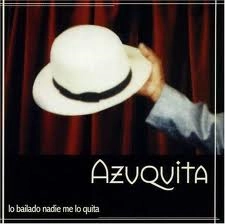 AZUQUITA / アスキータ / LO BAILADO NADIE ME LO QUITA
