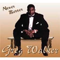GREG WALKER / グレッグ・ウォーカー / NEVER BETTER
