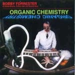BOBBY FORRESTER / ボビー・フォレスター / ORGANIC CHEMISTRY