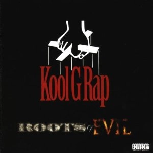KOOL G RAP / クール・G・ラップ / ROOTS OF EVIL