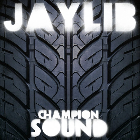 JAYLIB (JAY DEE & MADLIB) / ジェイリブ / CHAMPION SOUND