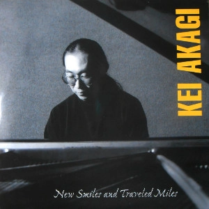 KEI AKAGI / ケイ赤城 / New Smiles & Travelled