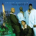 SMOOTH APPROACH / スムース・アプローチ / YOU GOT IT