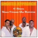 SMOOTH APPROACH / スムース・アプローチ / C-TOWN HERE COMES THE BROWNS