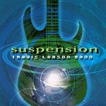 TRAVIS LARSON BAND / SUSPENSION