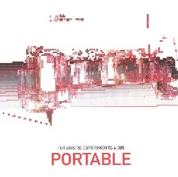 PORTABLE / FUTURISTIC EXPERIMENTS #005