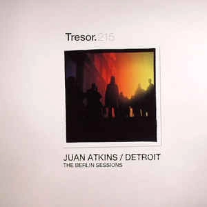 JUAN ATKINS / ホアン・アトキンス / BERLIN SESSIONS