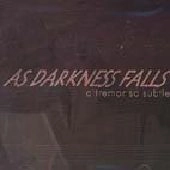 AS DARKNESS FALLS / アズダークネスフォールズ / TREMOR SO SUBTLE