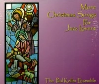 PAUL KELLER / ポール・ケラー / MORE CHRISTMAS SONGS FOR JAZZ LOVERS