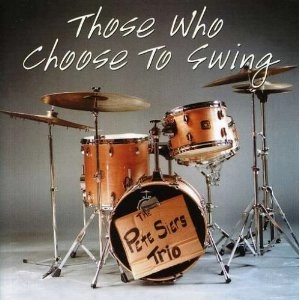 PETE SIERS / ピート・シアーズ / THOSE WHO CHOOSE TO SWING