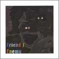 FRIEND/ENEMY / フレンドエネミー / 10 SONGS