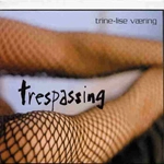 TRINE-LISE VAERING / トリーネ=リセ・ヴェーリング / TRESPASSING