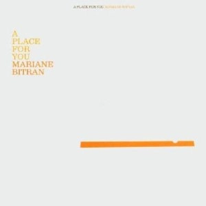MARIANE BITRAN / A PLACE FOR YOU